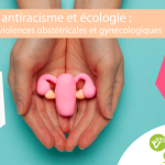 Féminisme, antiracisme et écologie : Regards sur les violences gynécologiques et obstétricales.